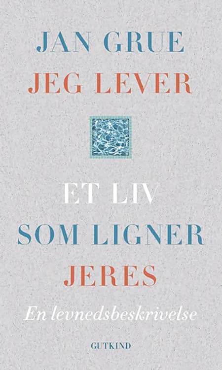 Jeg lever et liv som ligner jeres af Jan Grue