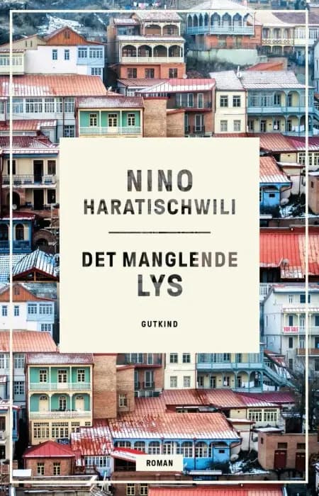 Det manglende lys af Nino Haratischwili