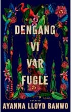 Dengang vi var fugle af Ayanna Lloyd Banwo