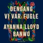 Dengang vi var fugle