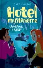 Hotelmysterierne - Ulveflok i fare af Sara Ejersbo