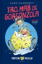 Anton & Molly. Tro, håb og gorgonzola af Lars Daneskov