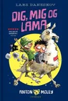 Anton & Molly - Dig, mig og lama af Lars Daneskov