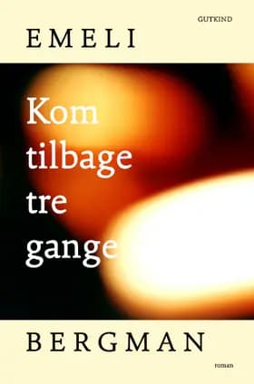 Kom tilbage tre gange af Emeli Bergman