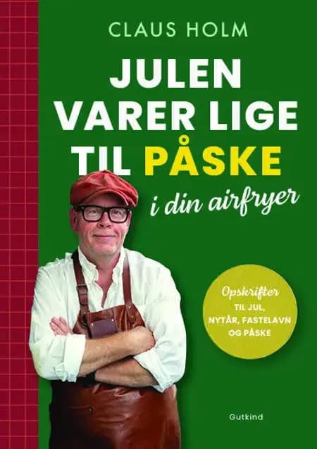 Julen varer lige til påske i din airfryer af Claus Holm