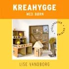 Kreahygge med børn af Lise Høgaard Vandborg
