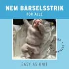 Nem barselsstrik for alle af easy as knit