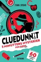 CLUEDUNNIT - 5 minutters mysterier for børn af Finn Spohr