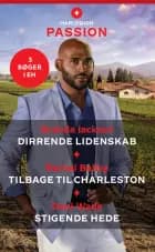 Dirrende lidenskab / Tilbage til Charleston / Stigende hede af Brenda Jackson, Rachel Bailey og Dani Wade