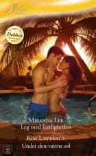 Leg med kærligheden / Under den varme sol af Miranda Lee og Kim Lawrence
