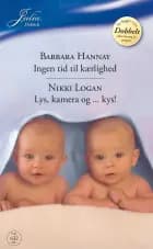 Ingen tid til kærlighed / Lys, kamera og ... kys! af Barbara Hannay og Nikki Logan