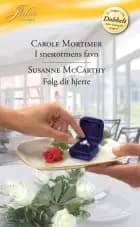 I snestormens favn ... / Følg dit hjerte af Carole Mortimer og Susanne Mccarthy