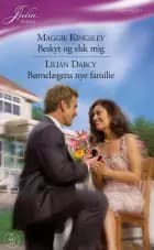 Beskyt og elsk mig / Børnelægens nye familie af Maggie Kingsley og Lilian Darcy