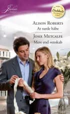 At turde håbe / Mere end venskab af Alison Roberts og Josie Metcalfe