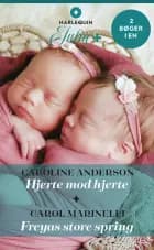 Hjerte mod hjerte / Freyas store spring af Caroline Anderson og Carol Marinelli
