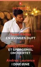 En kvindes duft / Et spørgsmål om hjertet / I dine øjne af Tessa Radley, Andrea Laurence og Jessica Lemmon