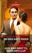 En hed nat i Paris / Hun bar rødt til hans bryllup af Ann Major og Tessa Radley