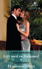 Gift med en fremmed / Et ståsted i livet af Carol Marinelli og Lilian Darcy