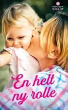 En helt ny rolle af Gill Sanderson, Kate Hardy og Maggie Cox