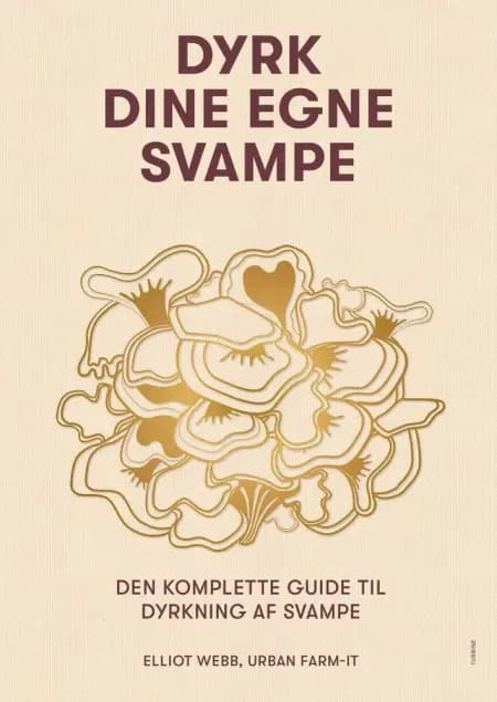 Dyrk dine egne svampe af Elliot Webb