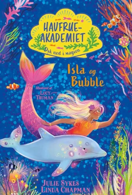 Havfrueakademiet. Dyk ned i magien: Isla og Bubble af Julie Sykes