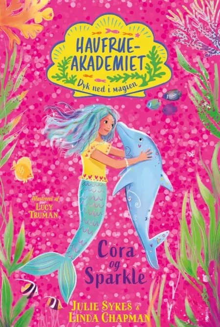 Havfrueakademiet. Dyk ned i magien: Cora og Sparkle af Julie Sykes
