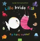 Lille hvide fisk og hans venner af Guido van Genechten