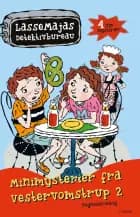 Minimysterier fra Vestervomstrup 2 - LasseMajas Detektivbureau af Martin Widmark