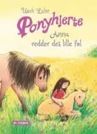 Ponyhjerte - Anna redder det lille føl af Usch Luhn