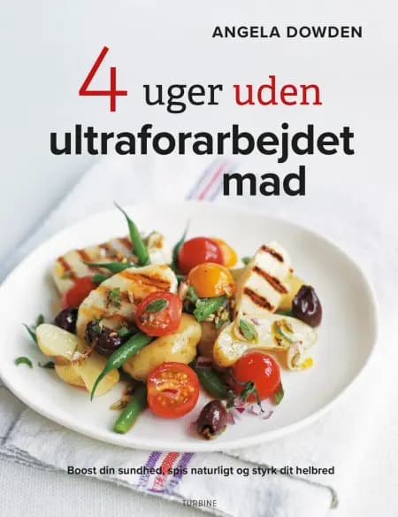 4 uger uden ultraforarbejdet mad af Angela Dowden