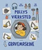 Pollys værksted - Gravemaskine af Anja Eriksson og Sara Ruder