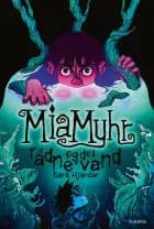 Mia Myhr og det rådne vand (bog 3) af Sara Hjardar