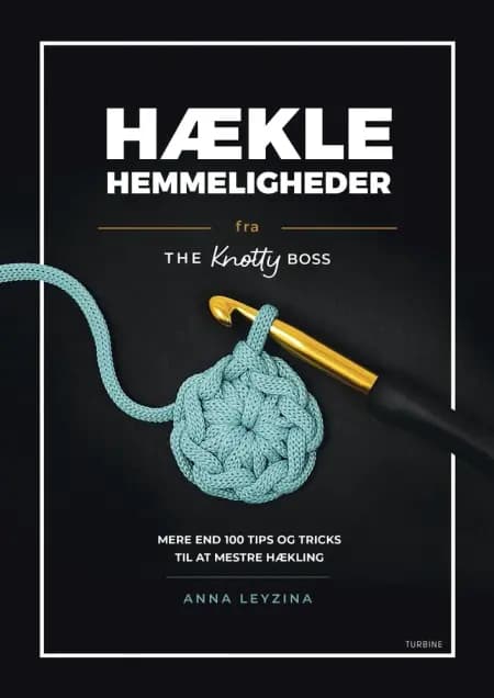 Hæklehemmeligheder fra The Knotty Boss af Anna Leyzina