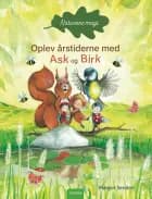 Naturens magi - Oplev årstiderne med Ask og Birk af Margot Senden