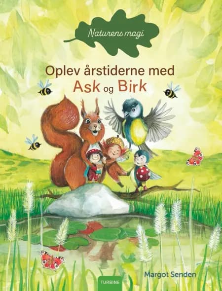 Naturens magi - Oplev årstiderne med Ask og Birk af Margot Senden
