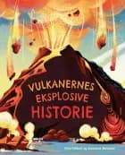 Vulkanernes eksplosive historie af Clive Gifford