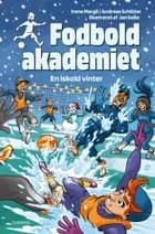 Fodboldakademiet – En iskold vinter af Irene Margil og Andreas Schlüter