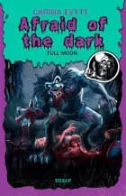 Afraid of the Dark #2: Full Moon af Carina Evytt