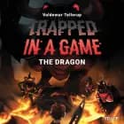 Trapped in a Game #2: The Dragon af Valdemar Tellerup