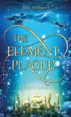 The Rift to Luscuro #2: The Element Plague af Julie Midtgaard