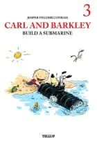 Carl and Barkley #3: Carl and Barkley Build a Submarine af Jesper Felumb Conrad