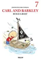 Carl and Barkley #7: Carl and Barkley Build a Boat af Jesper Felumb Conrad