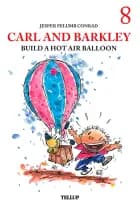Carl and Barkley #8: Carl and Barkley Build a Hot Air Balloon af Jesper Felumb Conrad