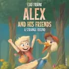 Alex and His Friends #2: A Strange Friend af Lau Frank