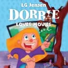 Dorrie Loves Everything #1: Dorrie Loves Movies af LG Jensen