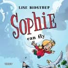 Sophie #3: Sophie Can Fly af Lise Bidstrup