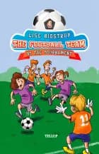 The Football Team #4: At the Tournament af Lise Bidstrup
