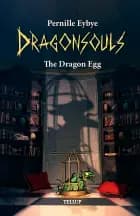 Dragon Souls #6: The Dragon Egg af Pernille Eybye