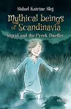 Mythical Beings of Scandinavia #3: Ingrid and the Creek Dweller af Sidsel Katrine Slej