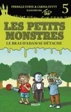 Les petits monstres #5: Le bras d’Adam se détache af Carina Evytt og Pernille Eybye